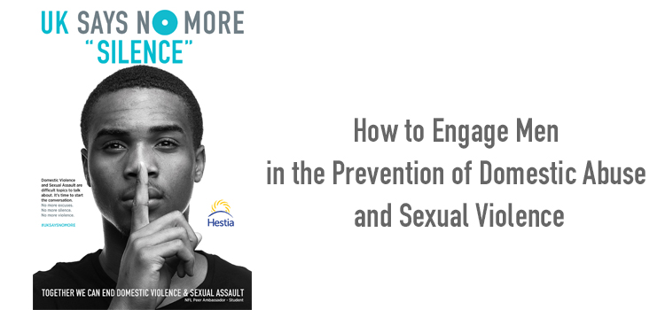 How to Engage Men in the Prevention of Domestic Abuse and Sexual Violence